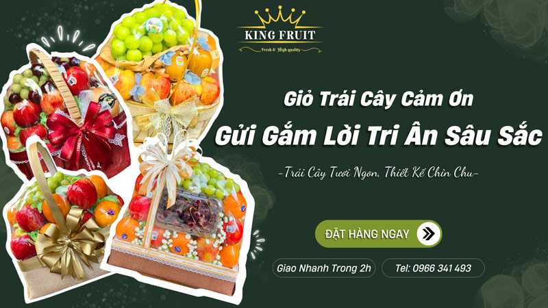 Vì sao nên chọn mua giỏ trái cây cảm ơn tại Kingfruit