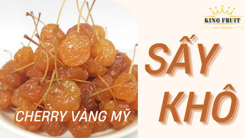 làm cherry vàng mỹ sấy khô